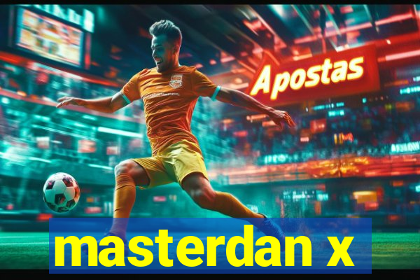 masterdan x